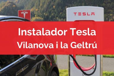 Instalador Certificado Tesla Vilanova i la Geltrú Powerwall Wall Connector